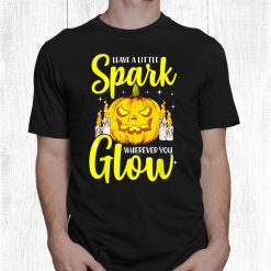 Halloween Pumpkin Spark Glow Motivational Saying Shirt