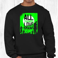 Halloween Zombie Teachers Love Brains Back To School Funny Shirt