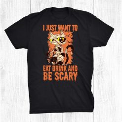 I Just Want To Eat Drink And Be Scary Spooky Cat Halloween Shirt