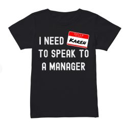 I Need To Speak To A Manager Halloween Karen Costume Shirt