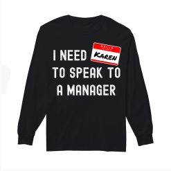 I Need To Speak To A Manager Halloween Karen Costume Shirt