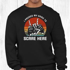 I Paused My Game To Scare Here Skeleton Gamer Halloween Day Shirt