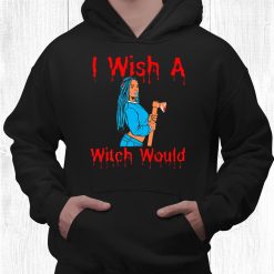 I Wish A Witch Would Funny Halloween Melanin Black Women Fun Shirt