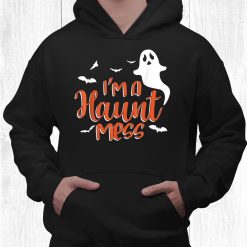 I'm A Haunt Mess Halloween Lovers Themed Party Allhalloween Shirt
