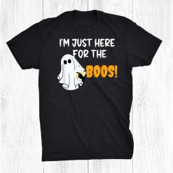 I'm Just Here For The Boos Funny Halloween Shirt