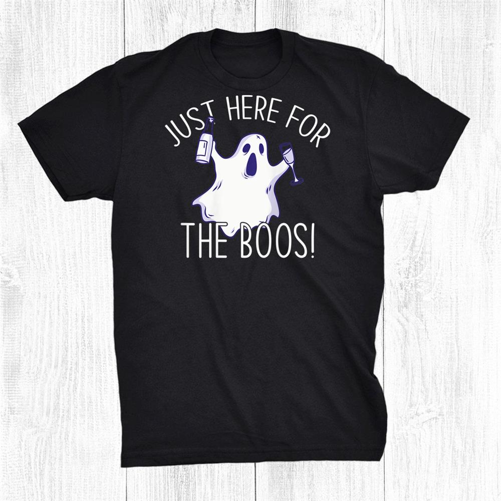Just Here For The Boos Halloween Ghost Booze Meme On Back Shirt