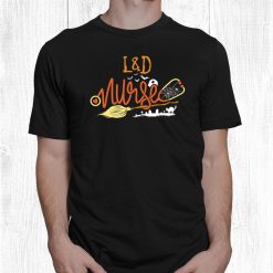 L And D Nurse Halloween Labor Delivery Nursing Witch On Broom Shirt