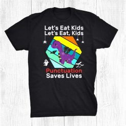 Let's Eat Kids Punctuation Saves Lives Halloween Dino Shirt