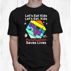 Let's Eat Kids Punctuation Saves Lives Halloween Dino Shirt