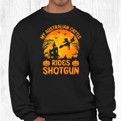 My Australian Cattle Rides Shotgun Halloween Funny Shirt