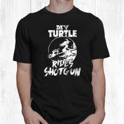 My Turtle Rides Shotgun Halloween Distressed Shirt