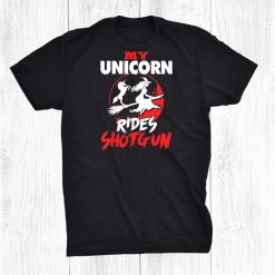 My Unicorn Rides Shotgun Halloween Shirt