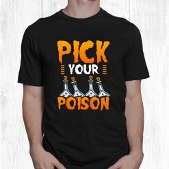 Pick Your Poison Halloween Trick Or Treat Gift Idea Shirt