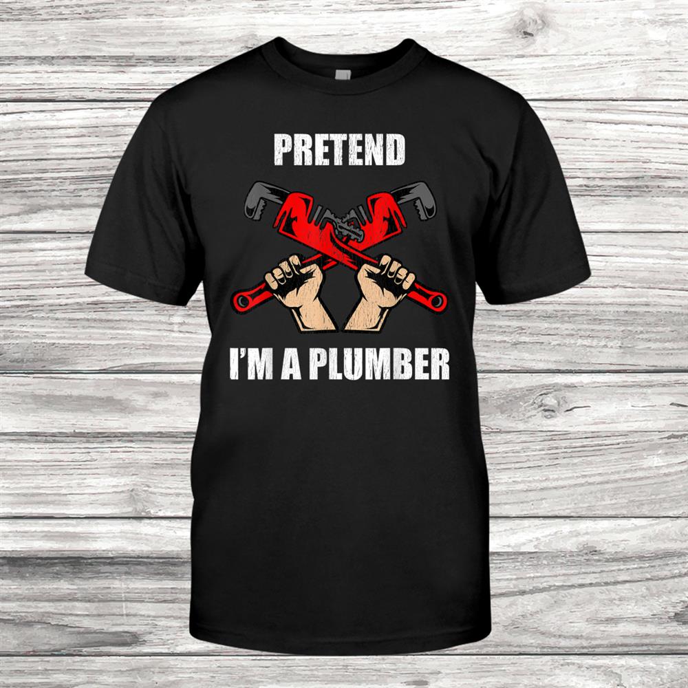 Pretend I'm A Plumber Lazy Costume Party Funny Halloween Fun Shirt