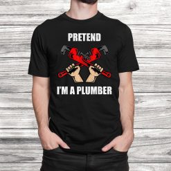 Pretend I'm A Plumber Lazy Costume Party Funny Halloween Fun Shirt