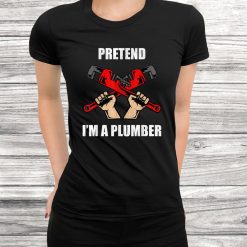 Pretend I'm A Plumber Lazy Costume Party Funny Halloween Fun Shirt
