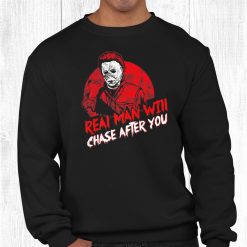 Real Man Will Chase After You Halloween Character Shirt