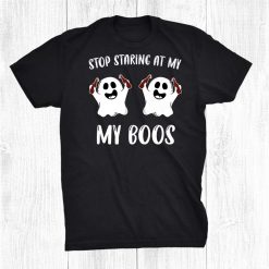 Stop Staring At My Boos Funny Halloween Beer Party Costume Shirt