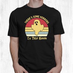 Theres Some Horrors In This House Halloween Funny Shirt