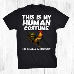 This Is My Human Costume I'm Really A Chicken Halloween Shirt