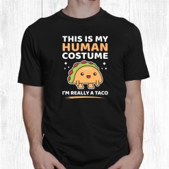 This Is My Human Costume I'm Really A Taco Funny Halloween Shirt