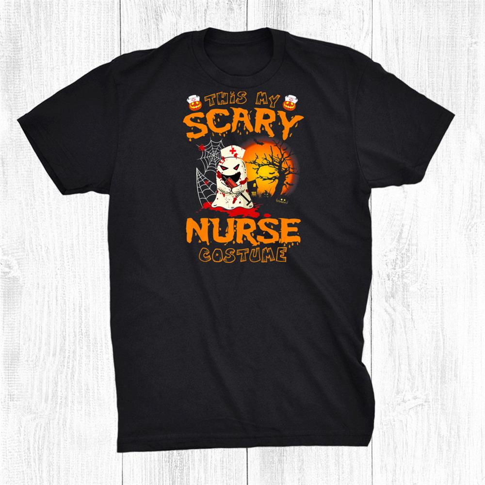 This Is My Scary Nurse Costume Boo Halloween Funny Shirt