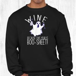 Wine Because This Year Is Boo Sheet Halloween Ghost Meme Shirt