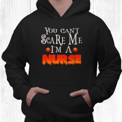 You Can’t Scare Me I'm A Nurse Halloween Shirt