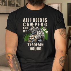 All I Need Is Camping And My Tyrolean Hound Camper Dog Shirt