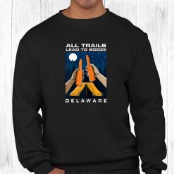 All Trails Lead To Booze Delaware Camping De Camper Drinking Shirt