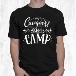 Campers Gonna Camp Gift Retro Vintage Best Camping Party Shirt