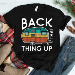 Camping Back That Thing Up Funny Summer Motorhome RV Shirt