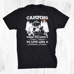 Camping Saying For Bigfoot Fans Campers Camp Funny Shirt