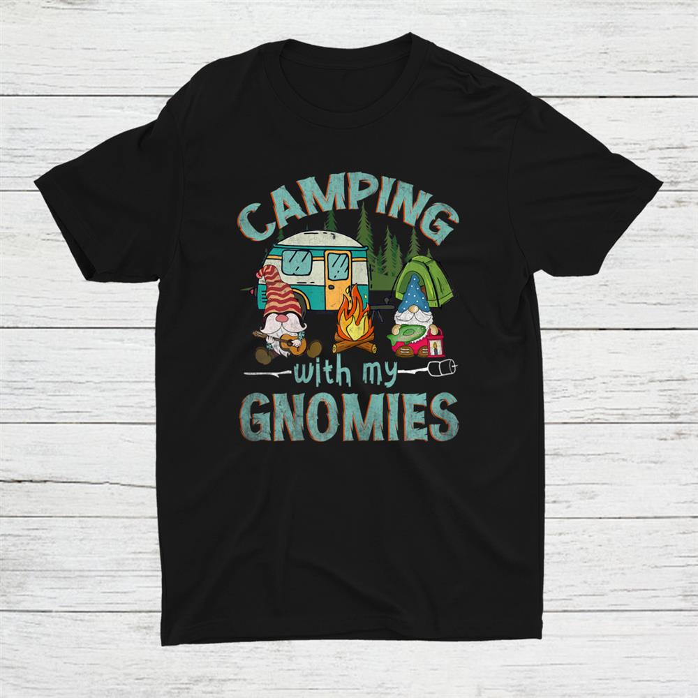Camping With My Gnomies Shirt