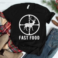 Deer Hunting Eat More Fast Food Shirt