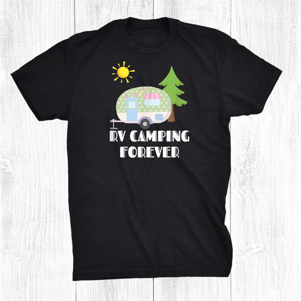 Family Vacation Rv Camping Forever Funny Rv Camping Hiking Shirt