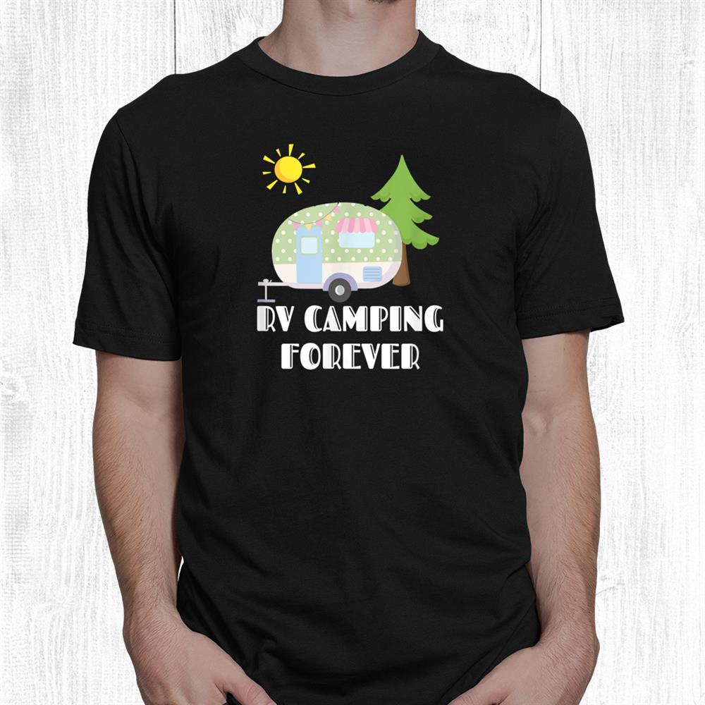 Family Vacation Rv Camping Forever Funny Rv Camping Hiking Shirt