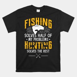 Fishing Amp Hunting Solve My Problems Shirt