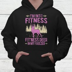 Funny Hunting I'm Into Fitness Fitness Deer In My Freezer Shirt