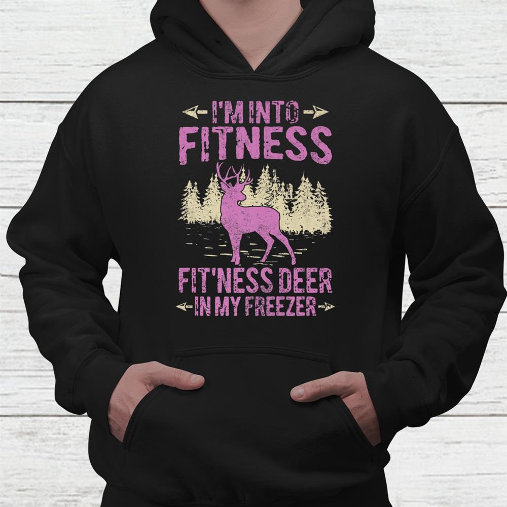 Funny Hunting I'm Into Fitness Fitness Deer In My Freezer Shirt