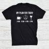 Funny Wild Bird Hunting Hunter My Plan For Today Shirt
