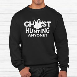 Ghost Hunting Anyone Halloween Shirt