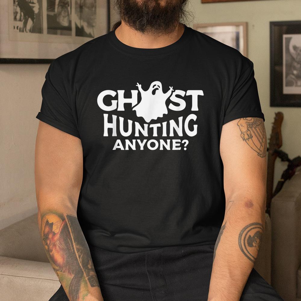 Ghost Hunting Anyone Halloween Shirt