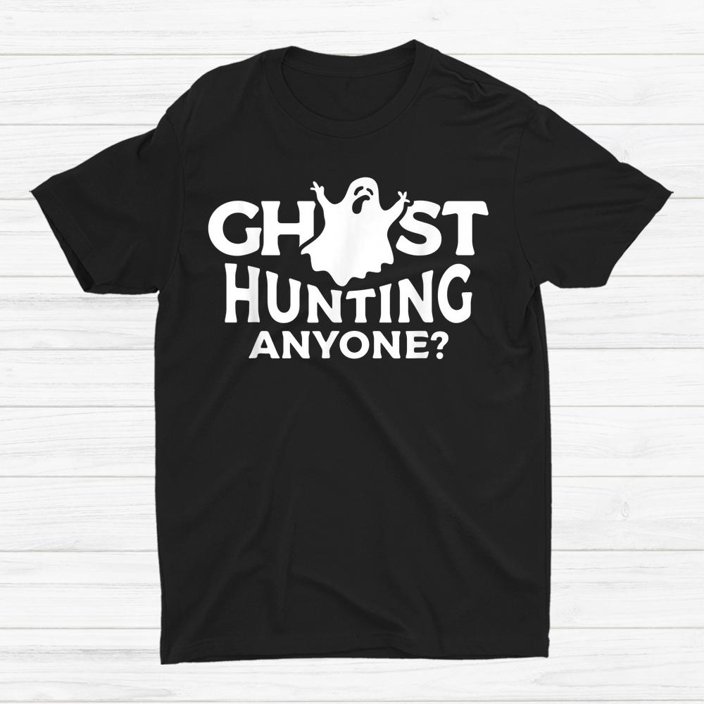 Ghost Hunting Anyone Halloween Shirt