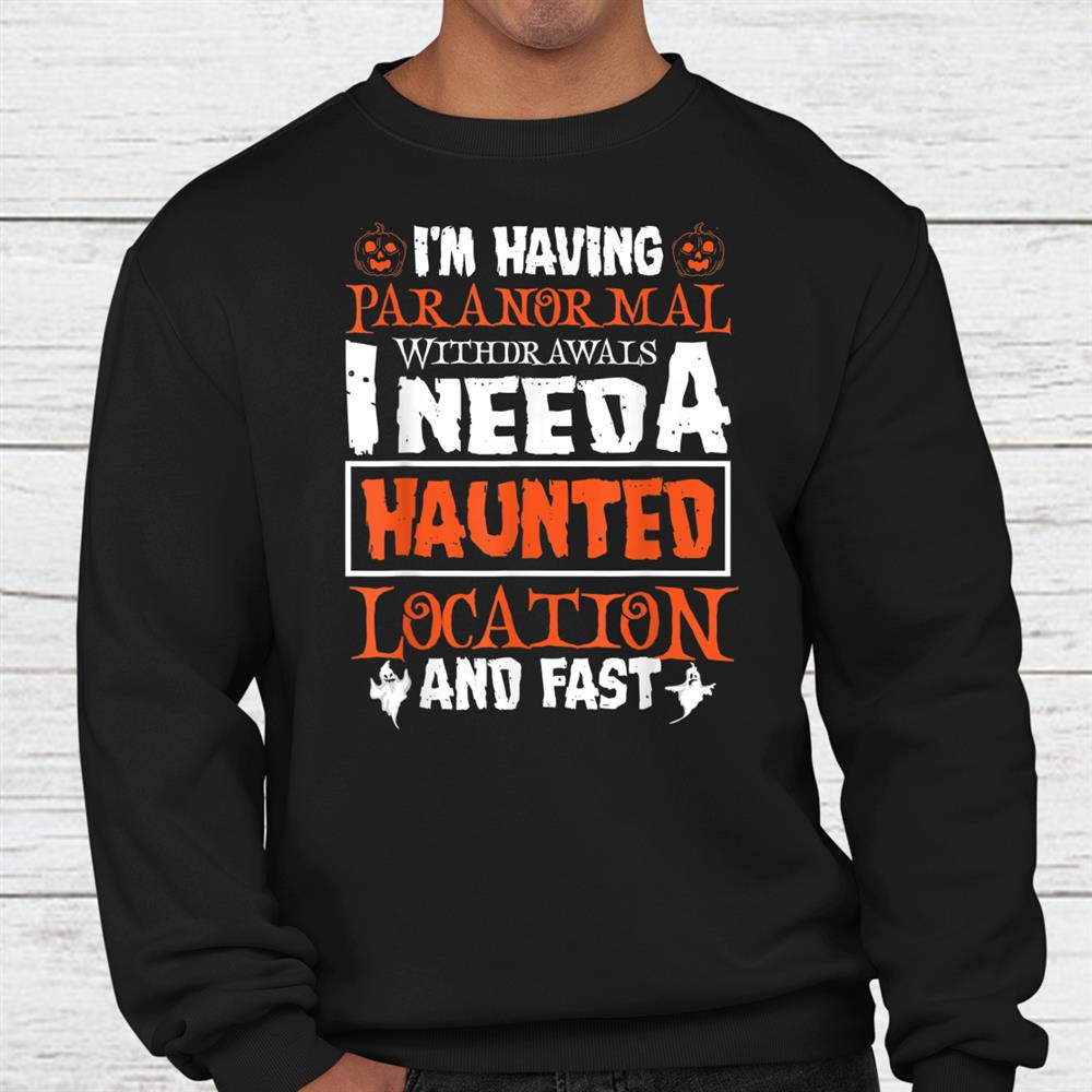 Ghost Hunting Paranormal Investigator Paranormal Withdrawals Shirt