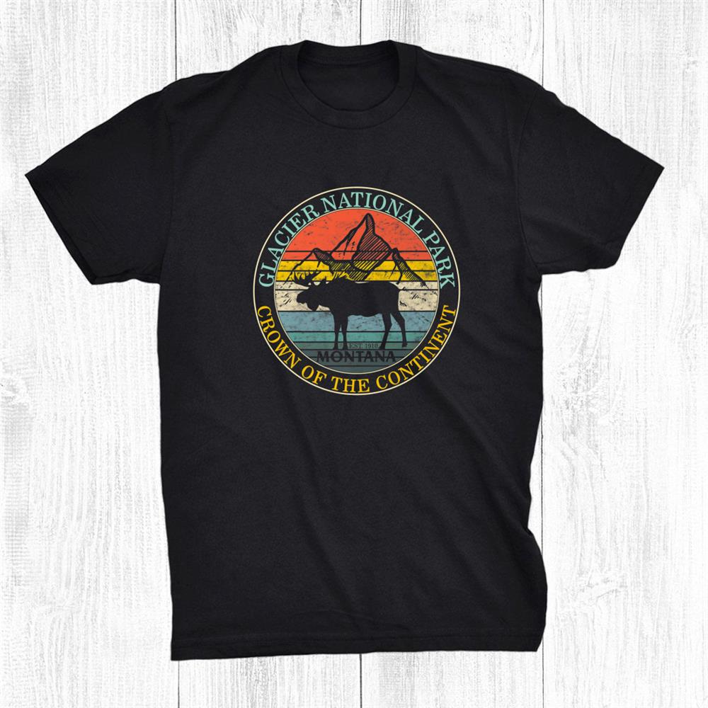 Glacier National Park Montana Moose Souvenir Camping Trip Shirt