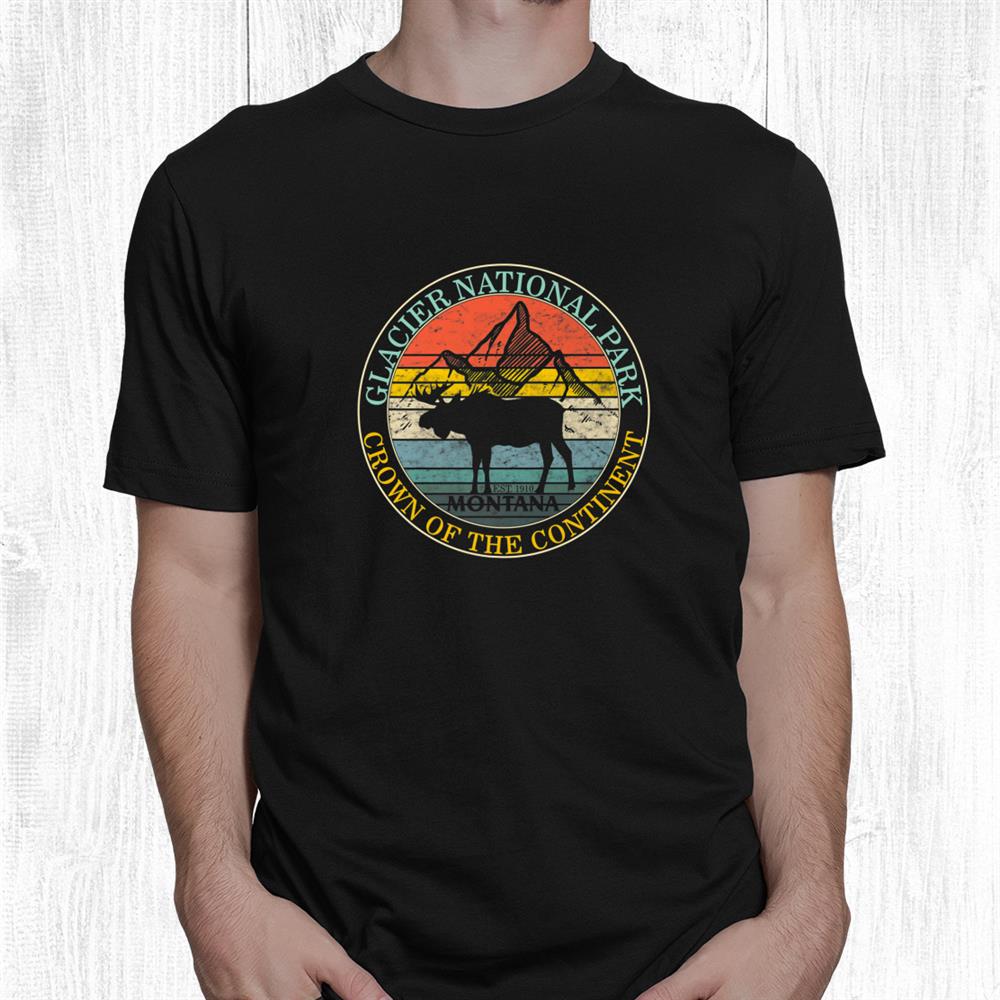 Glacier National Park Montana Moose Souvenir Camping Trip Shirt
