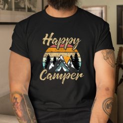 Happy Camper Funny Camping Hiking Lover Present Shirt