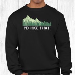 Hiking Shirt Id Hike That Outdoor Camping Funny Shirt
