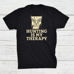 Hunting Is My Therapy Wildlife Fishing Hunter Shirt
